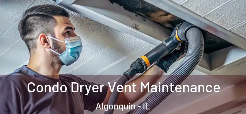  Condo Dryer Vent Maintenance Algonquin - IL