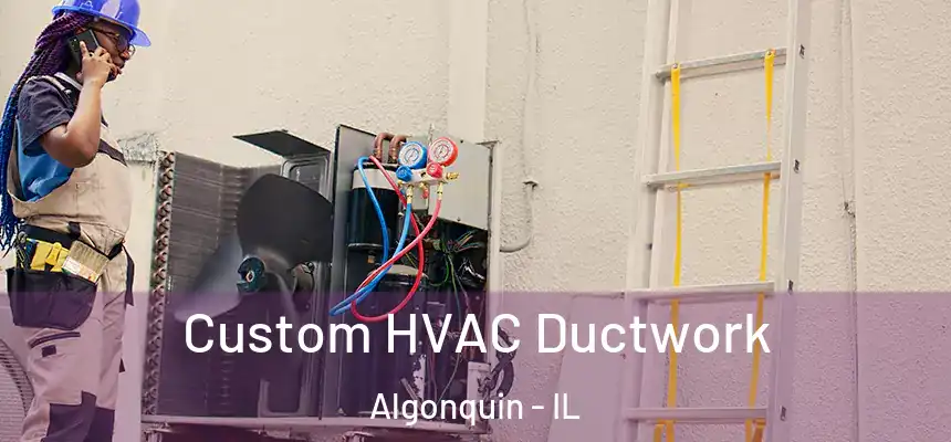  Custom HVAC Ductwork Algonquin - IL
