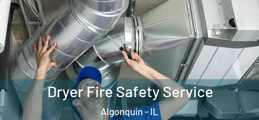  Dryer Fire Safety Service Algonquin - IL