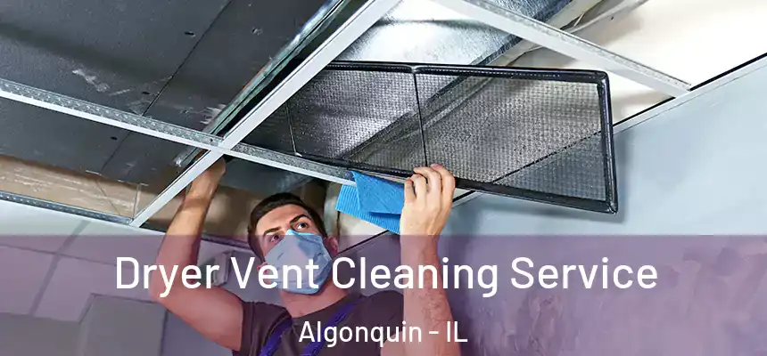  Dryer Vent Cleaning Service Algonquin - IL