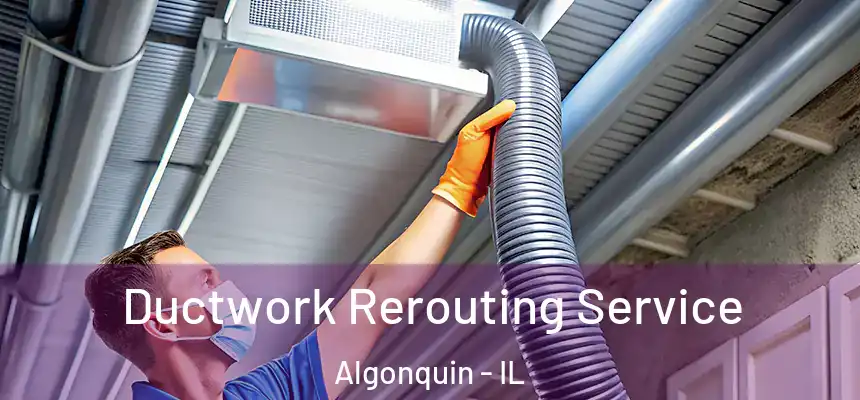  Ductwork Rerouting Service Algonquin - IL