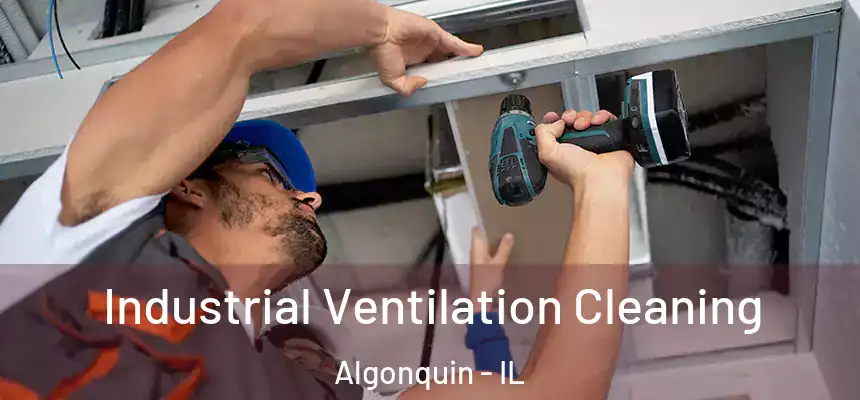 Industrial Ventilation Cleaning Algonquin - IL