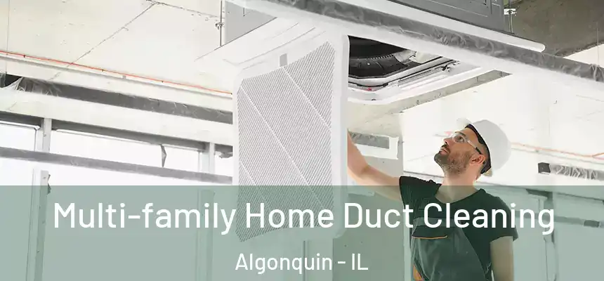 Multi-family Home Duct Cleaning Algonquin - IL