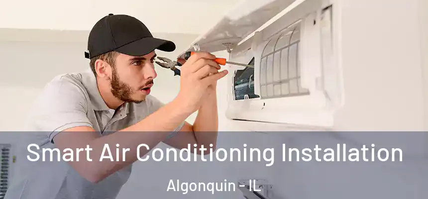  Smart Air Conditioning Installation Algonquin - IL