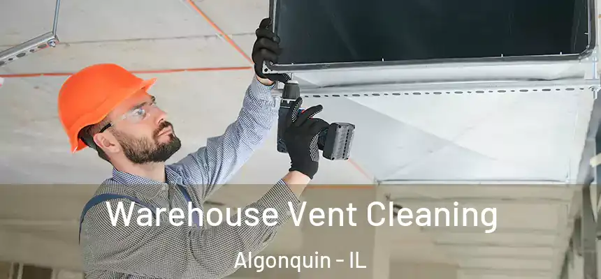  Warehouse Vent Cleaning Algonquin - IL