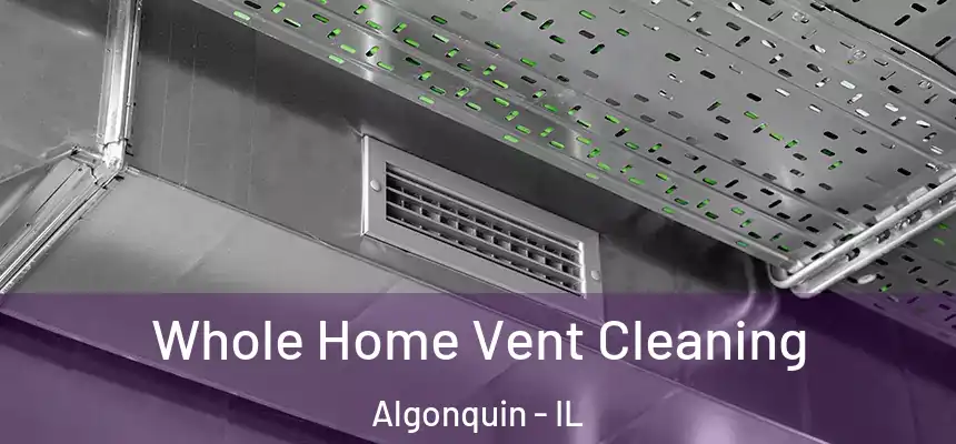  Whole Home Vent Cleaning Algonquin - IL